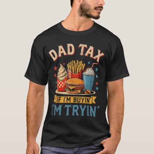 Retro Dad Tax If I'm Buyin' I'm Tryin' Funny Fathe Tシャツ (正面)