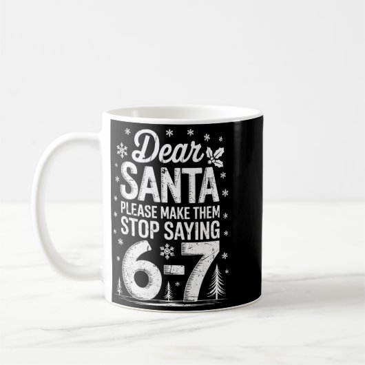 Retro Dear Santa Please Make Them Stop Saying 6-7  コーヒーマグカップ (左)