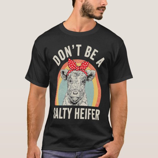 Retro Don't Be A Salty Heifer Cow Tシャツ (正面)