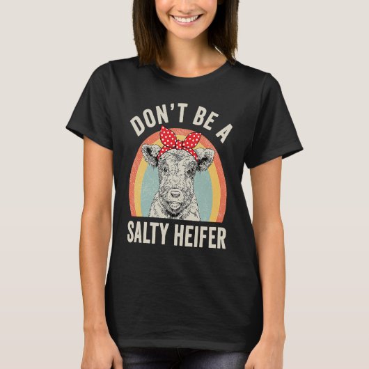 Retro Don't Be A Salty Heifer Cow Tシャツ (正面)