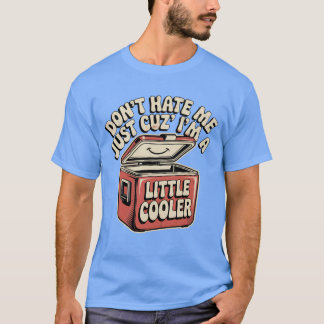 Retro Don't Hate Me Just Cuz I'm A Little Cooler F Tシャツ
