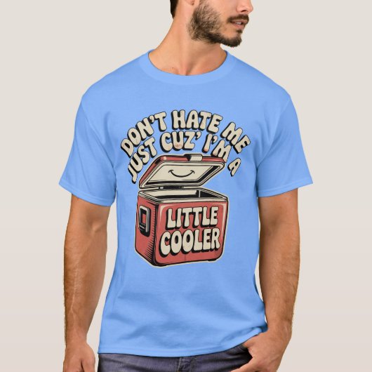 Retro Don't Hate Me Just Cuz I'm A Little Cooler F Tシャツ (正面)