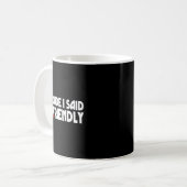 Retro Dude I Said Friendly Funny  コーヒーマグカップ (正面左)