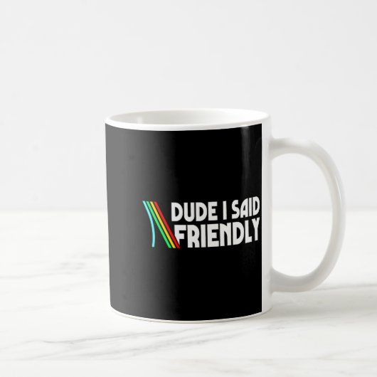 Retro Dude I Said Friendly Funny  コーヒーマグカップ (右)