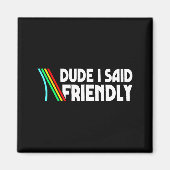Retro Dude I Said Friendly Funny  マグネット (正面)
