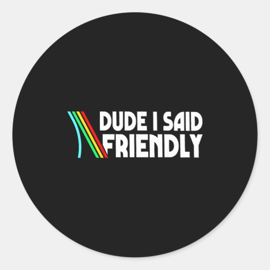 Retro Dude I Said Friendly Funny  ラウンドシール (正面)