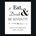Retro Eat Drink And Be Seventy 70th Birthday Sign ポスター<br><div class="desc">It's going to be a heck of a 70th birthday party so dress up your party decor with this funky retro Eat,  Drink & Be Seventy! poster. Matching party supplies available.</div>