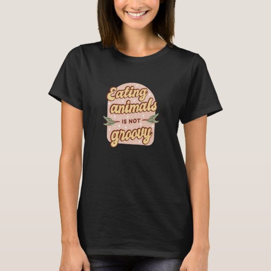 Retro Eating Animals is not Groovy Vegetarian Tシャツ (正面)
