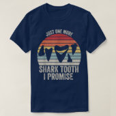 Retro Fossil TeethJust One More Shark Tooth I Prom Tシャツ (デザイン正面)