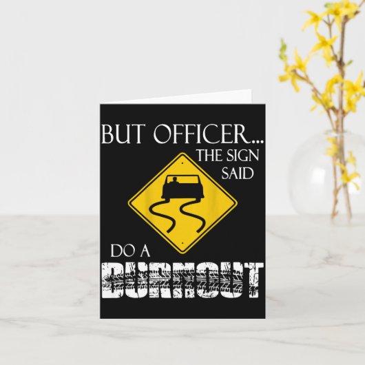 Retro Funny But Officer The Sign Said Do A Burnout カード (黄色い花)