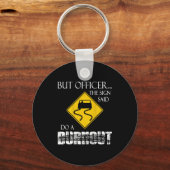 Retro Funny But Officer The Sign Said Do A Burnout キーホルダー (正面)