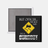Retro Funny But Officer The Sign Said Do A Burnout マグネット (正面/裏面)