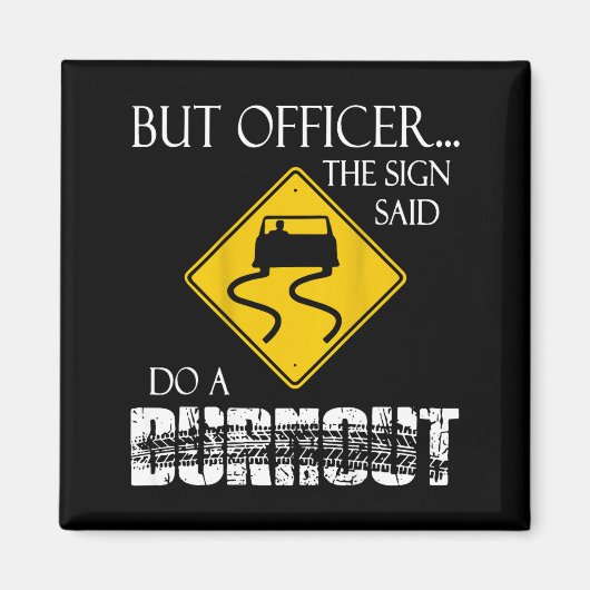 Retro Funny But Officer The Sign Said Do A Burnout マグネット (正面)
