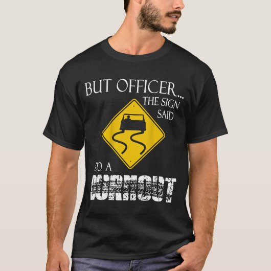 Retro Funny But Officer The Sign Said Do A Burnout Tシャツ (正面)