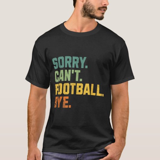 Retro Funny Football Fan Quotes Men Sorry Can't Fo Tシャツ (正面)