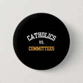 Retro Funny Trendy Quote Catholics Vs Committees  缶バッジ (正面)