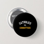 Retro Funny Trendy Quote Catholics Vs Committees  缶バッジ (正面&裏面)