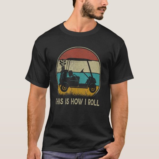 Retro Golfers This is How I Roll Golf Cart  Golf Tシャツ (正面)