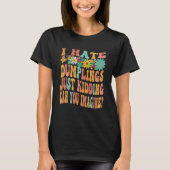 Retro Groovy I Hate Dumplings Just Kidding Can You Tシャツ (正面)