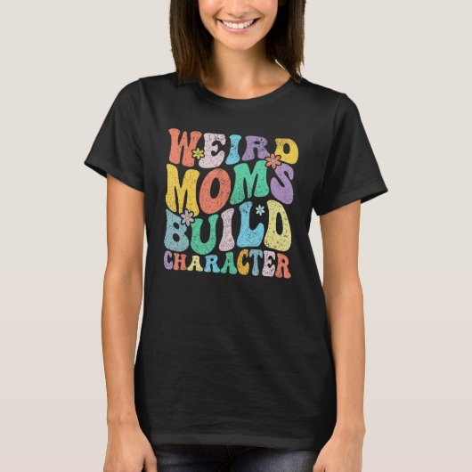 Retro Groovy Weird Moms Build Character 2023 Mothe Tシャツ (正面)