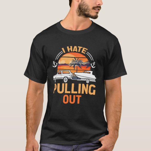 Retro I Hate Pulling Out Boating   Boating Outfit  Tシャツ (正面)