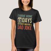 Retro I Have Gone 0 Days Without Making A Dad Joke Tシャツ (正面)