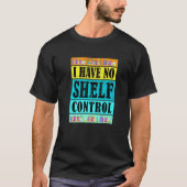 Retro I Have No Shelf Control  Book Bookshelf Tシャツ (正面)