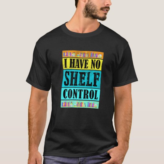 Retro I Have No Shelf Control  Book Bookshelf Tシャツ (正面)