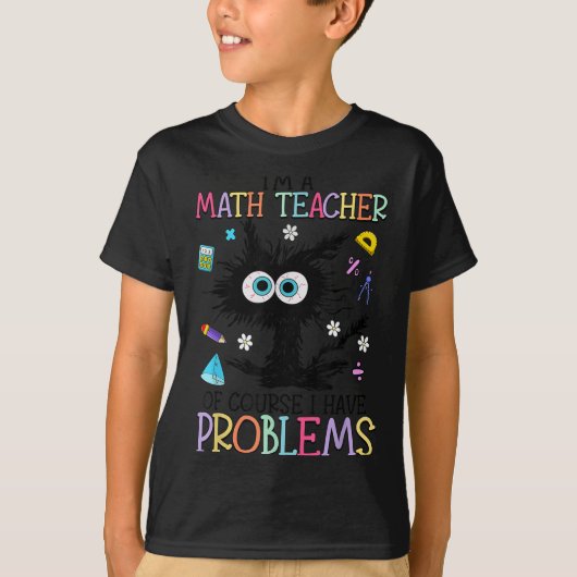 Retro I'm A Math Teacher Of Course I Have Problems Tシャツ (正面)