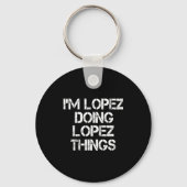 Retro Im Lopez Doing Lopez Things Quote Funny  キーホルダー (正面)