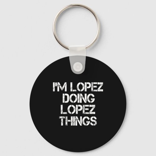 Retro Im Lopez Doing Lopez Things Quote Funny  キーホルダー (正面)