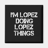 Retro Im Lopez Doing Lopez Things Quote Funny マグネット (正面)