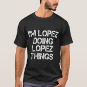 Retro Im Lopez Doing Lopez Things Quote Funny Tシャツ (正面)