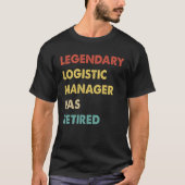 Retro Legendary Logistic Manager Has Retired Tシャツ (正面)