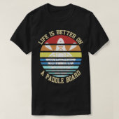 Retro Life Better On A Paddle Board Present Gift Tシャツ (デザイン正面)