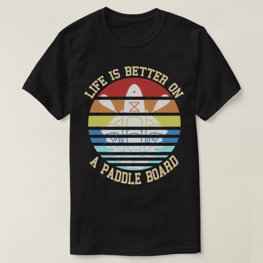 Retro Life Better On A Paddle Board Present Gift Tシャツ (デザイン正面)