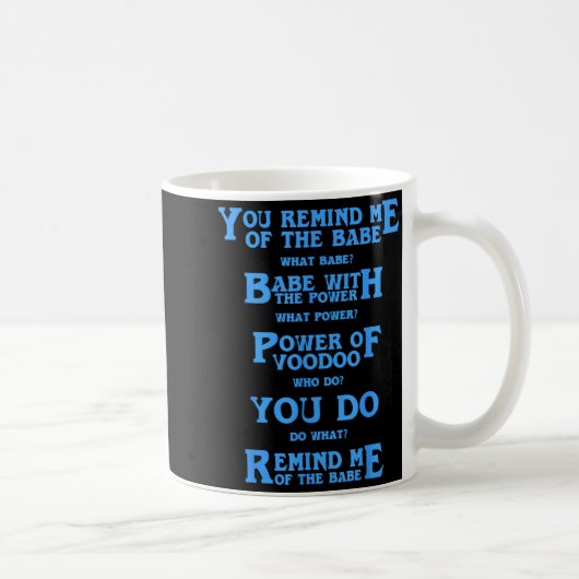 Retro Quote You Remind Me Of The Babe Basic Funny コーヒーマグカップ (右)