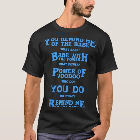 Retro Quote You Remind Me Of The Babe Basic Funny  Tシャツ (正面)
