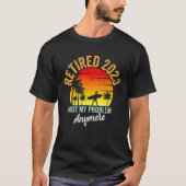 Retro Retirement Retired 2023 Not My Problem Anymo Tシャツ (正面)