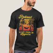 Retro Retirement Retired 2023 Not My Problem Anymo Tシャツ (正面)