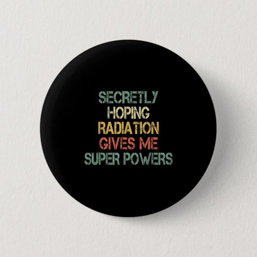 Retro Secretly Hoping Radiation Gives Me Superpowe 缶バッジ (正面)