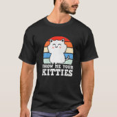 Retro Show Me Your Kitties Kitten Cats Pun Tシャツ (正面)