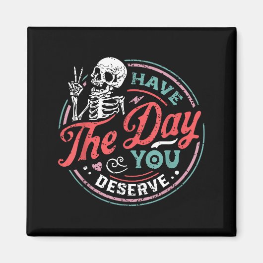 Retro Skeleton Have The Day You Deserve Peace Sign マグネット (正面)