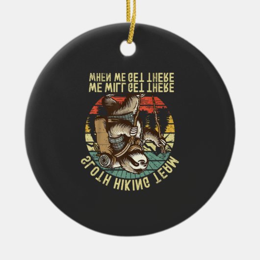 Retro Sloth Hiking Team We'll get There When we ge セラミックオーナメント (正面)