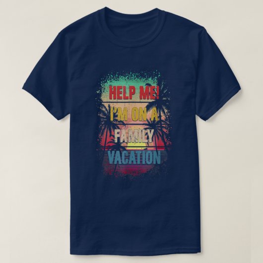 Retro Style Help Me Im On A Family Vacation 2358  Tシャツ (デザイン正面)