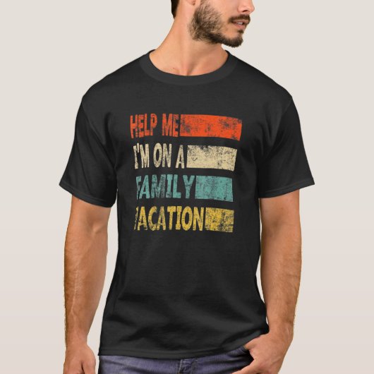 Retro Style Help Me I'm On A Family Vacation Tシャツ (正面)