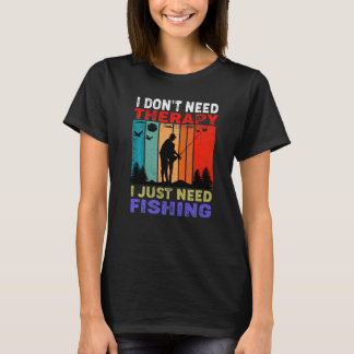 Retro Sunset  I Don't Need Therapy I Just Need Fis Tシャツ