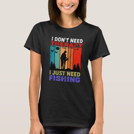Retro Sunset  I Don't Need Therapy I Just Need Fis Tシャツ (正面)