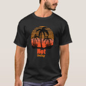 Retro Sunset - Not today Tシャツ (正面)