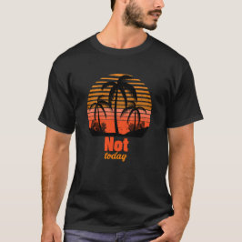 Retro Sunset - Not today Tシャツ